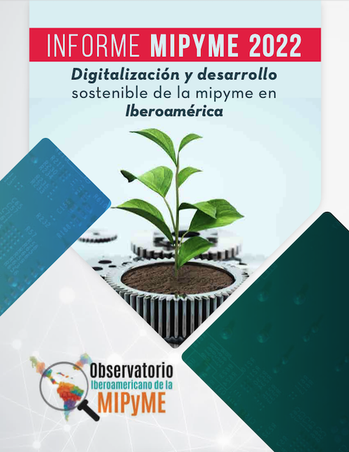 Publicación Informe MIPYME 2022 - Digitalización y desarrollo sostenible de la mipyme en Iberoamérica