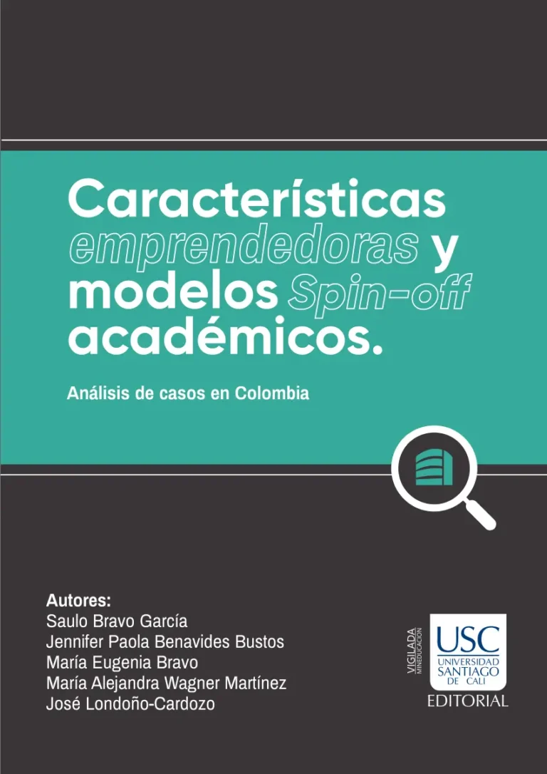 Características emprendedoras y modelos spin - off académicos. Análisis de casos en Colombia